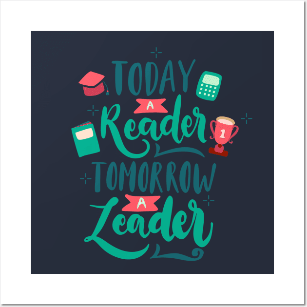 Today A Leader Tomorrow A  Leader Wall Art by Mako Design 